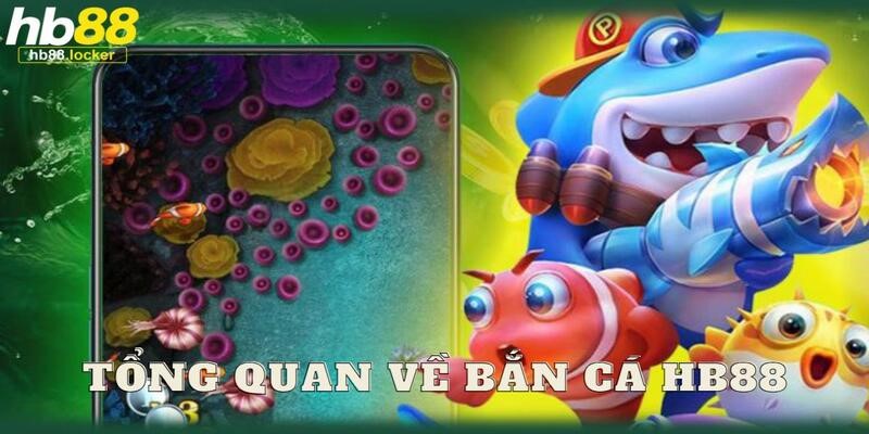 Bắn cá HB88: Trò chơi trực tuyến được nhiều cần thủ yêu mến 2 Tìm hiểu sân chơi đổi thưởng siêu hấp dẫn bắn cá HB88