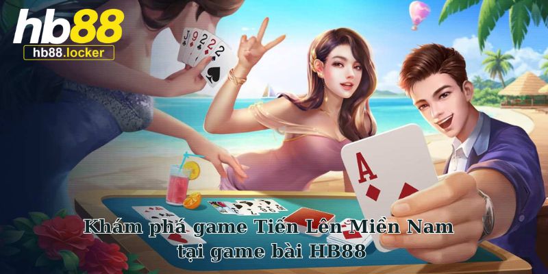 Game bài HB88: Hơn 50+ game bài trực tuyến siêu giải trí 4 Khám phá game Tiến Lên Miền Nam tại game bài HB88