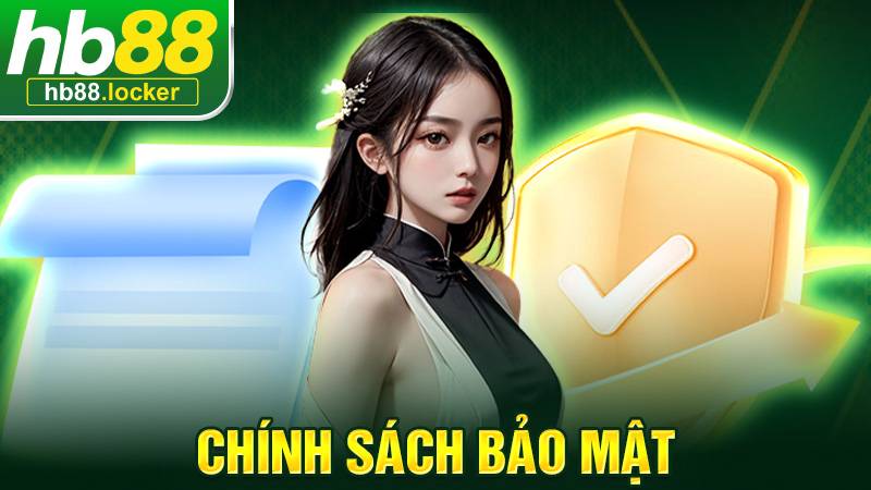 Chính sách bảo mật HB88: Bảo mật mọi thông tin tuyệt đối 1 Chính sách bảo mật HB88