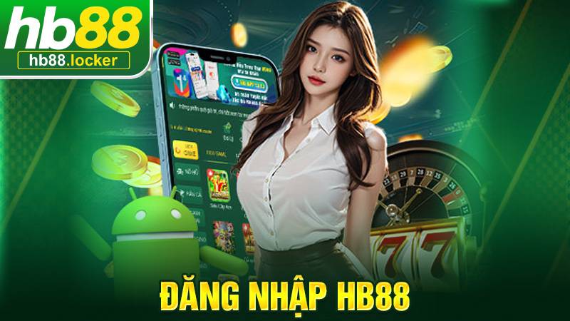 Đăng nhập HB88: Truy cập nền tảng cá cược nhanh chóng 1 Đăng nhập HB88