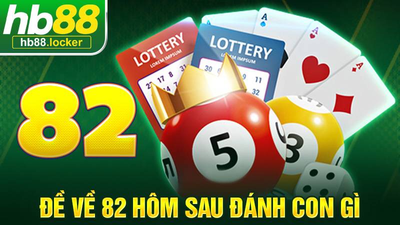 Đề về 82 hôm sau đánh con gì: Mẹo soi đề về chuẩn xác cao 1 Đề về 82 hôm sau đánh con gì