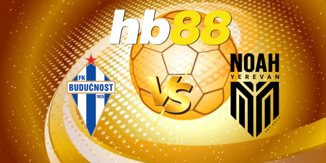 Góc chuyên gia soi kèo FK Buducnost Podgorica vs FC Noah, 02h00 16/07 1 nhan dinh fk buducnost podgorica vs fc noah 6